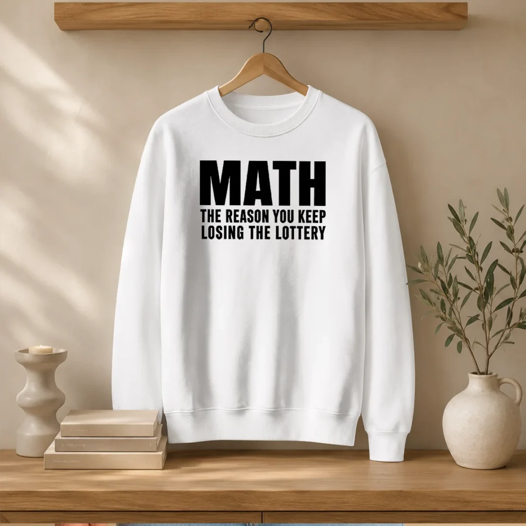 funny-math-the-reason-you-keep-losing-the-lottery-sweater Funny Math The Reason You Keep Losing The Lottery Sweater