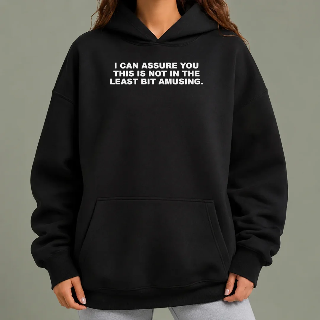 funny-nice-i-can-assure-you-this-is-not-in-the-least-bit-amusing-hoodie Funny Nice I Can Assure You This Is Not In The Least Bit Amusing Hoodie