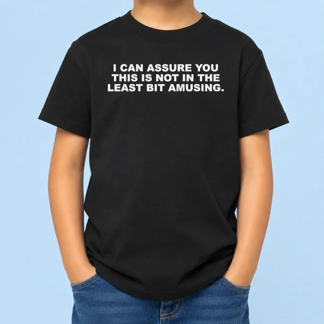 funny-nice-i-can-assure-you-this-is-not-in-the-least-bit-amusing-kids-t-shirt Funny Nice I Can Assure You This Is Not In The Least Bit Amusing Kids T-Shirt