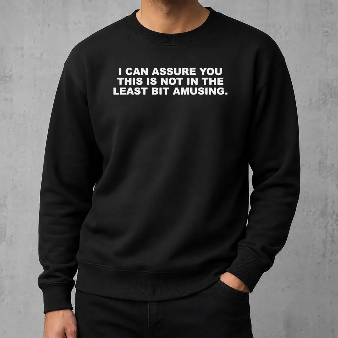 funny-nice-i-can-assure-you-this-is-not-in-the-least-bit-amusing-sweater Funny Nice I Can Assure You This Is Not In The Least Bit Amusing Sweater