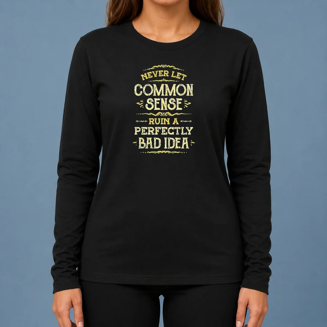 funny-nice-never-let-common-sense-ruin-a-perfectly-bad-idea-long-sleeve-shirt Funny Nice Never Let Common Sense Ruin A Perfectly Bad Idea Long Sleeve Shirt