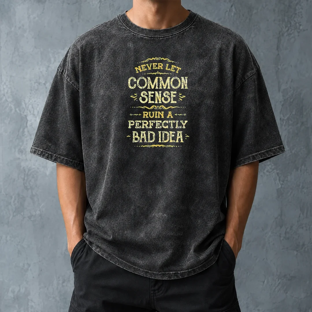 funny-nice-never-let-common-sense-ruin-a-perfectly-bad-idea-washed-t-shirt-washed-tshirt Funny Nice Never Let Common Sense Ruin A Perfectly Bad Idea Washed T-Shirt
