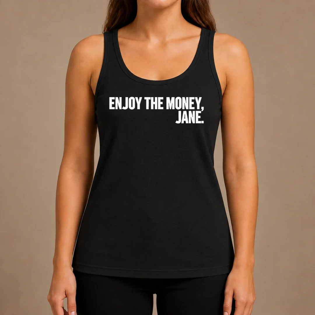 funny-official-enjoy-the-money-jane-sarcastic-saying-tank-top Funny Official Enjoy The Money Jane Sarcastic Saying Tank Top