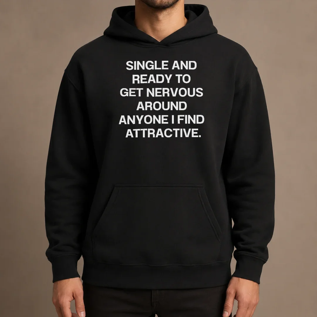funny-official-single-and-ready-to-get-nervous-around-anyone-i-find-attractive-hoodie Funny Official Single And Ready To Get Nervous Around Anyone I Find Attractive Hoodie