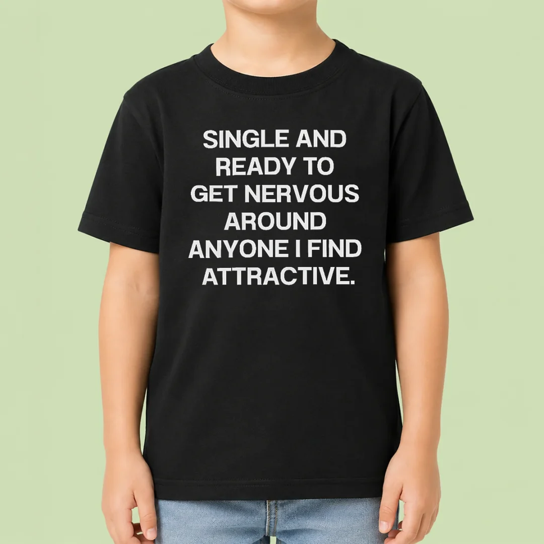 funny-official-single-and-ready-to-get-nervous-around-anyone-i-find-attractive-kids-t-shirt Funny Official Single And Ready To Get Nervous Around Anyone I Find Attractive Kids T-Shirt