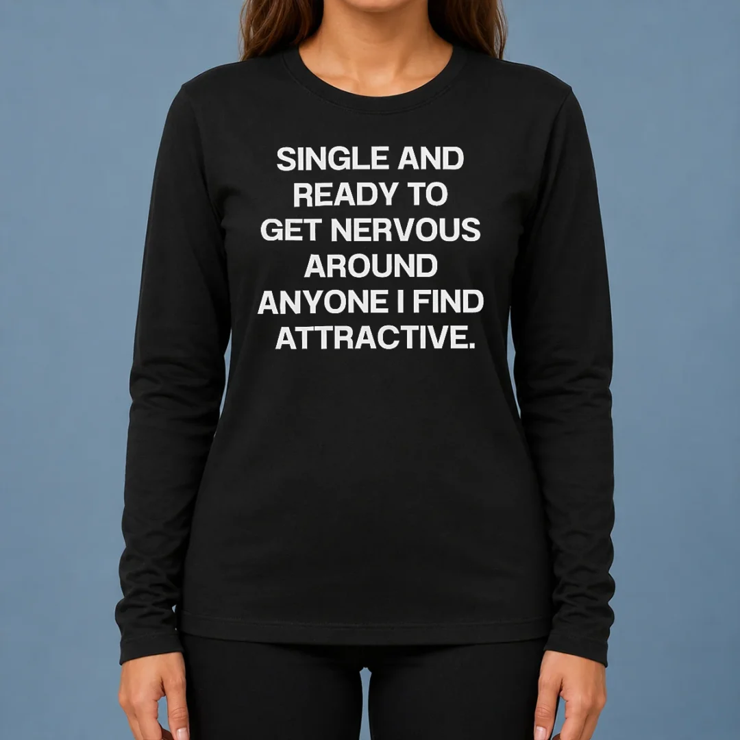 funny-official-single-and-ready-to-get-nervous-around-anyone-i-find-attractive-long-sleeve-shirt Funny Official Single And Ready To Get Nervous Around Anyone I Find Attractive Long Sleeve Shirt