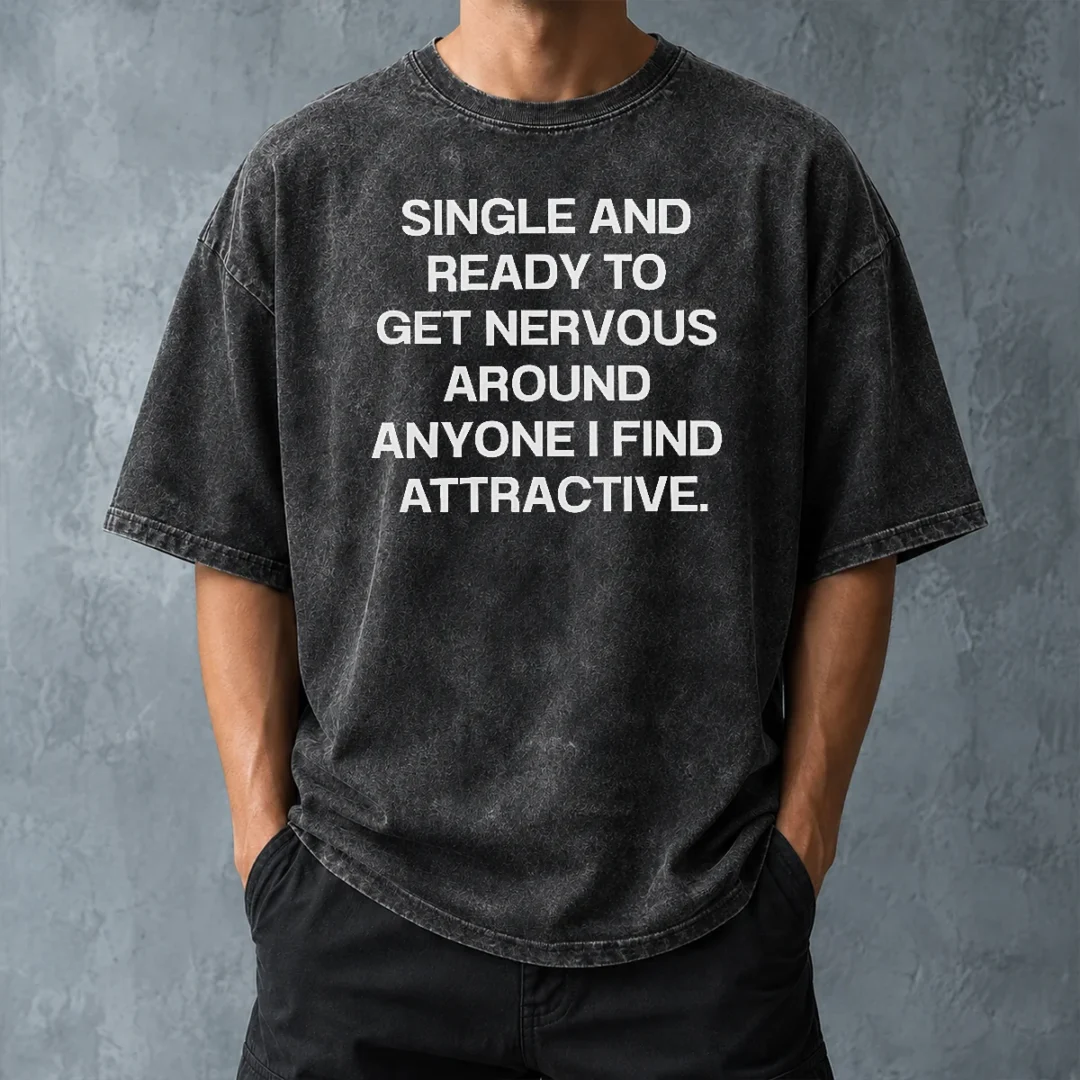 funny-official-single-and-ready-to-get-nervous-around-anyone-i-find-attractive-washed-t-shirt-washed-tshirt Funny Official Single And Ready To Get Nervous Around Anyone I Find Attractive Washed T-Shirt