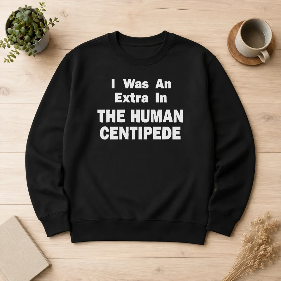 funny-official-the-human-centipede-i-was-an-extra-in-the-human-centipede-movie-horror-cult-sweater Funny Official The Human Centipede I Was An Extra In The Human Centipede Movie Horror Cult Sweater