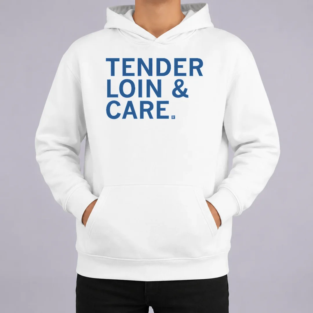 Funny Premium Tender Loin & Care Hoodie Funny Premium Tender Loin & Care Hoodie