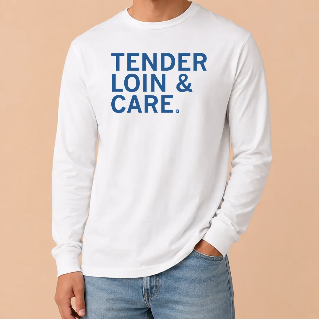 Funny Premium Tender Loin & Care Long Sleeve Shirt Funny Premium Tender Loin & Care Long Sleeve Shirt