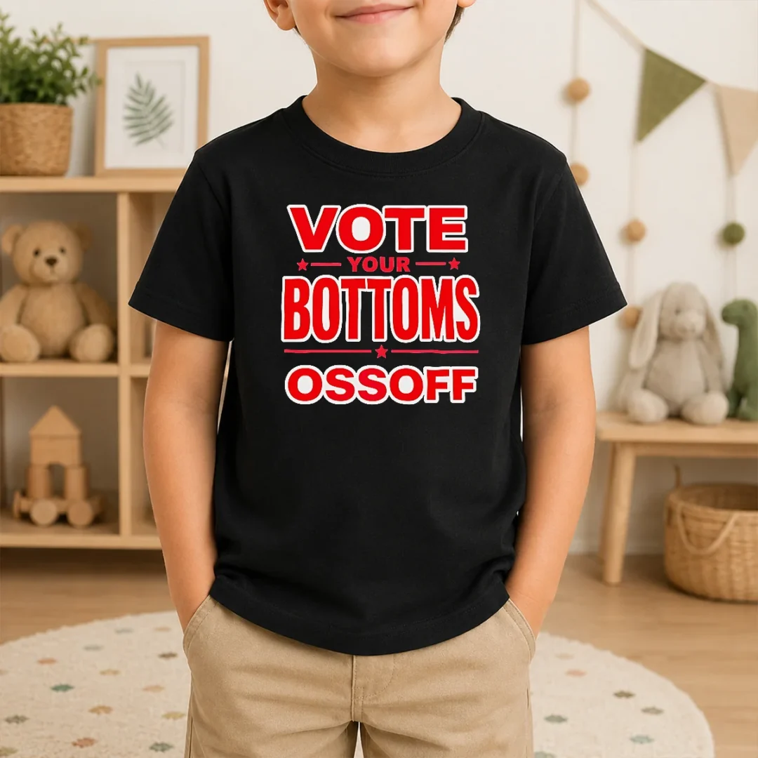 Funny Premium Vote Your Bottoms Ossoff Election Political Kids T Shirt Funny Premium Vote Your Bottoms Ossoff Election Political Kids T-Shirt