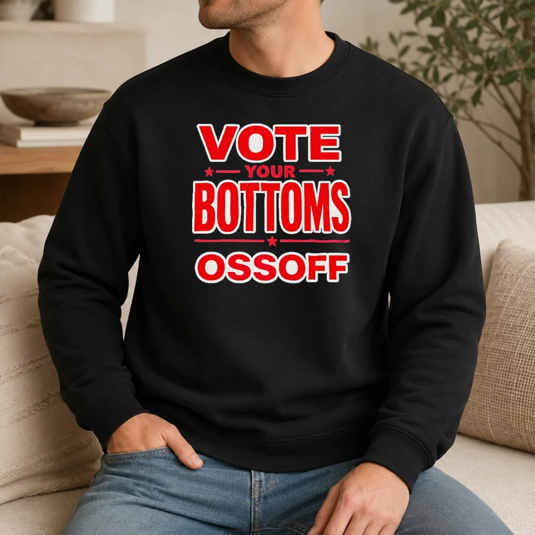 Funny Premium Vote Your Bottoms Ossoff Election Political Sweater Funny Premium Vote Your Bottoms Ossoff Election Political Sweater