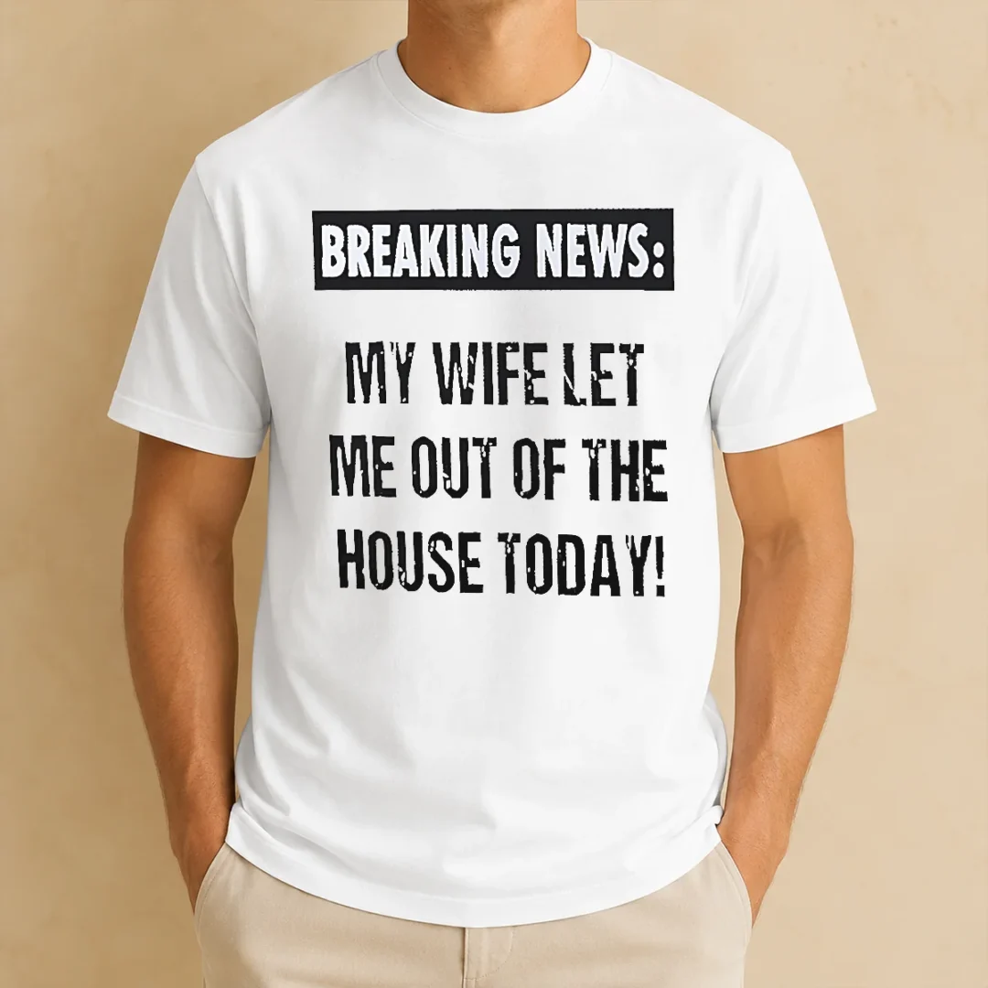 funny-pretty-breaking-news-my-wife-let-me-out-of-the-house-today-t-shirt Funny Pretty Breaking News My Wife Let Me Out Of The House Today