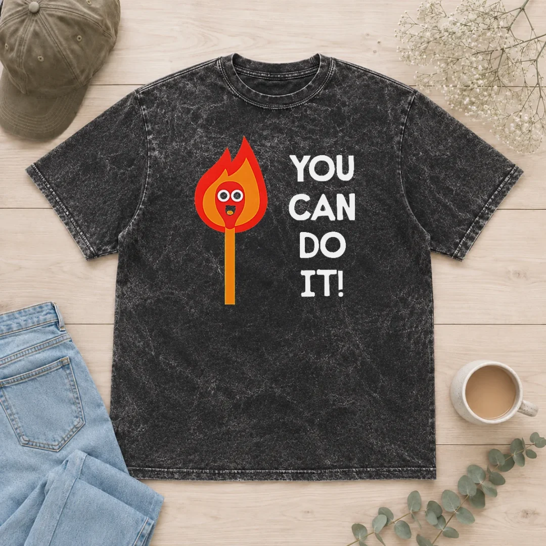 funny-pretty-you-can-do-it-matchstick-motivational-encouragement-washed-t-shirt Funny Pretty You Can Do It Matchstick Motivational Encouragement Washed T-Shirt