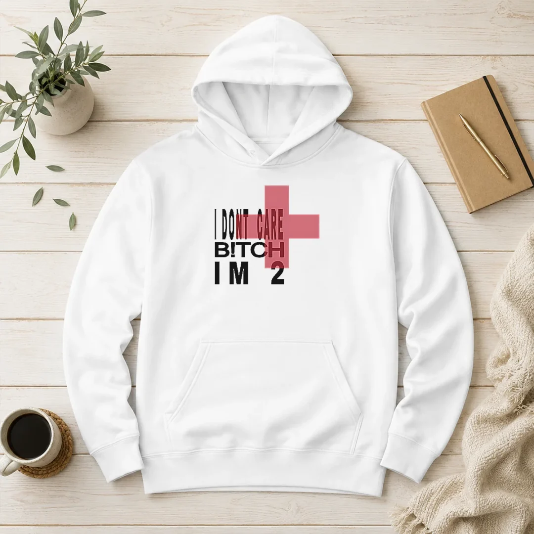 funny-top-i-don-t-care-btch-i-m-2-attitude-hoodie Funny Top I Don'T Care Btch I'M 2 Attitude Hoodie