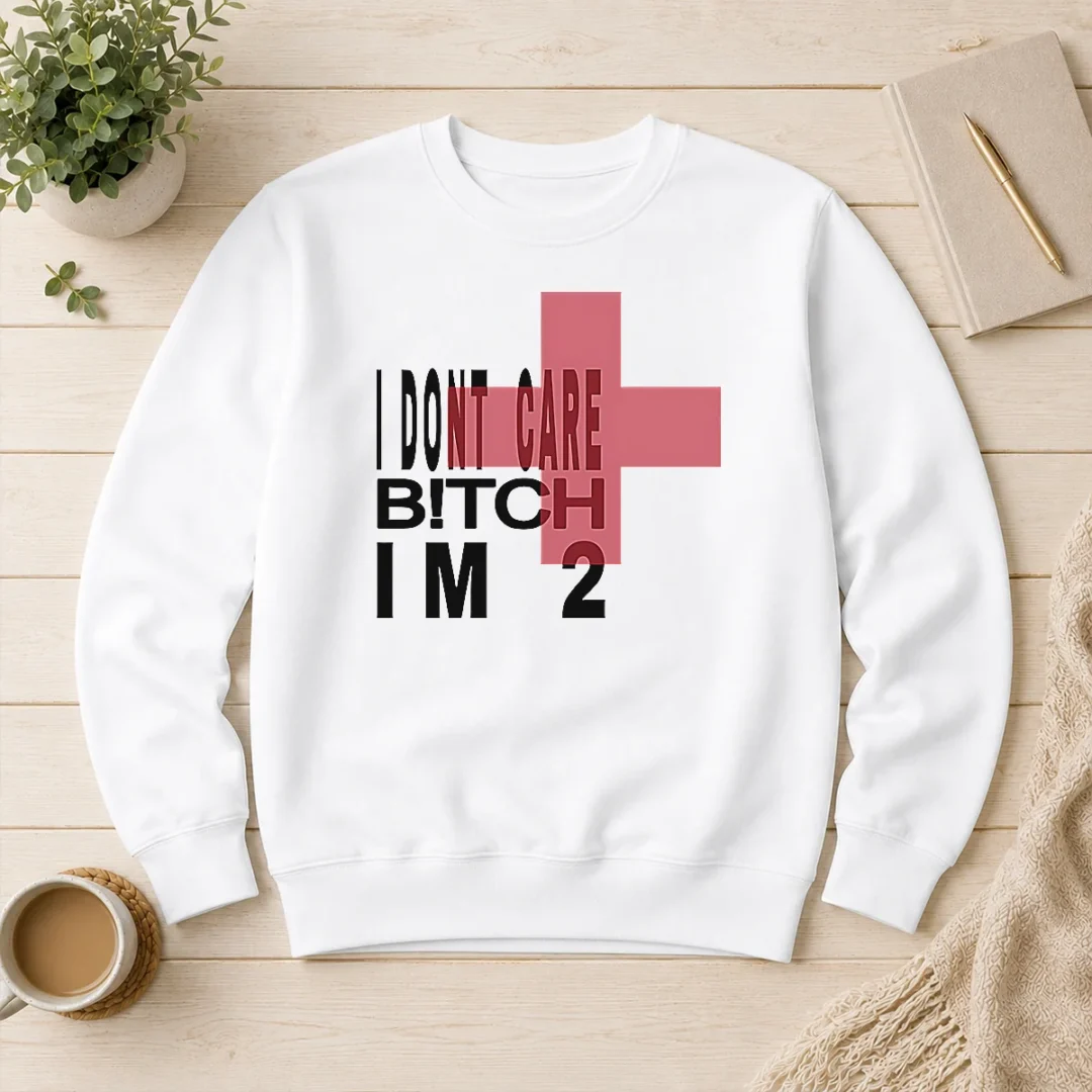 funny-top-i-don-t-care-btch-i-m-2-attitude-sweater Funny Top I Don'T Care Btch I'M 2 Attitude Sweater
