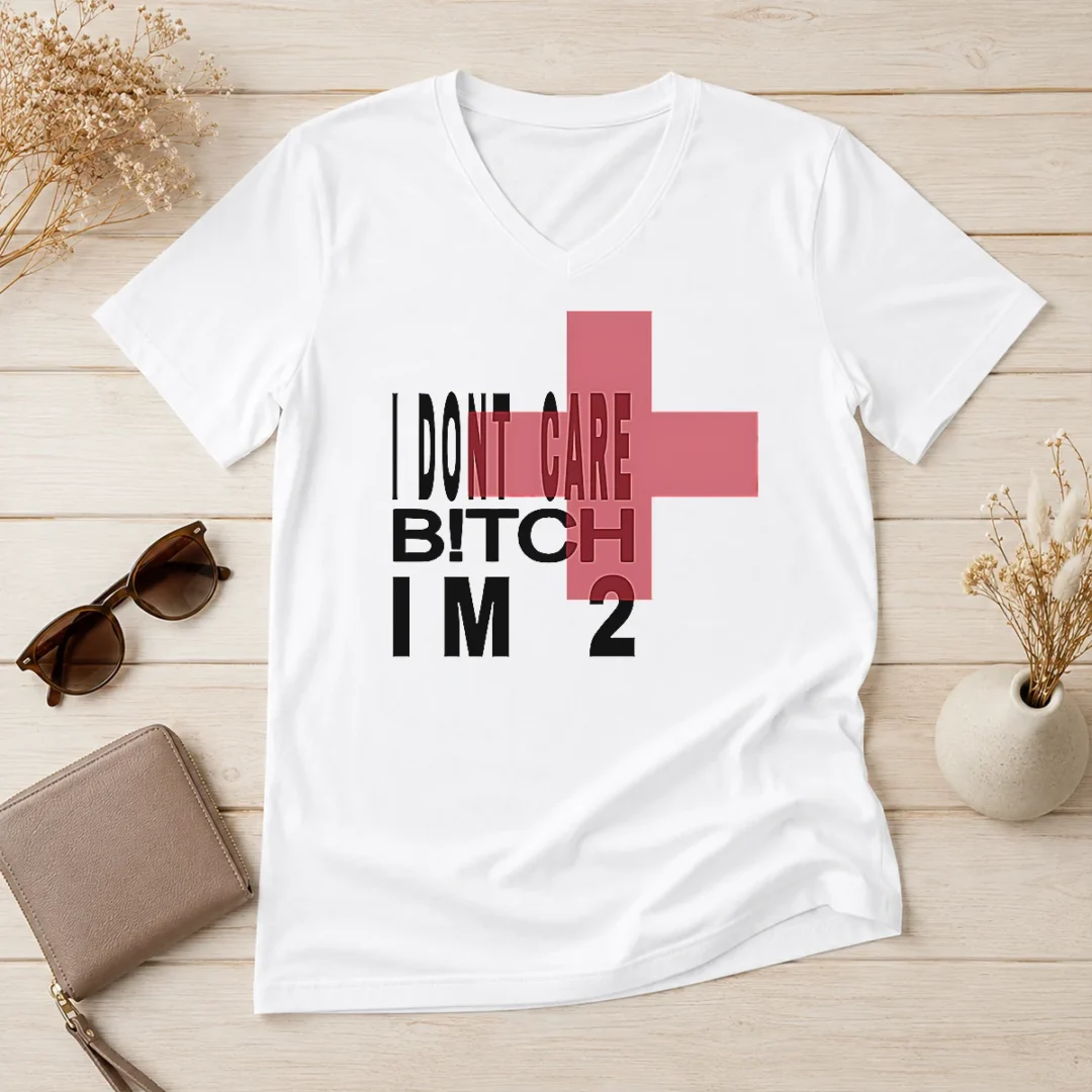 funny-top-i-don-t-care-btch-i-m-2-attitude-v-neck-shirt Funny Top I Don'T Care Btch I'M 2 Attitude V-Neck Shirt