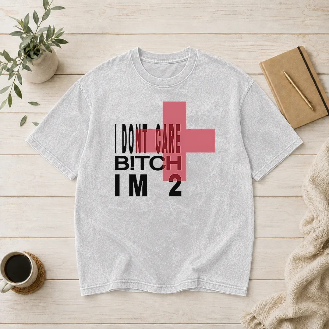 funny-top-i-don-t-care-btch-i-m-2-attitude-washed-t-shirt Funny Top I Don'T Care Btch I'M 2 Attitude Washed T-Shirt
