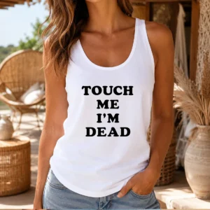 Premium Touch Me Im Dead Slogan Funny Goth Humor Unisex Tank Top