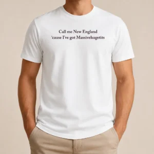 Good Original Call Me New England 'Cause I'Ve Got Massivehugetits (Text)
