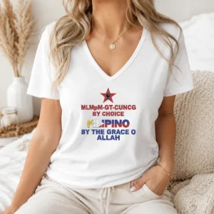Top Hot Filipino By The Grace Of Allah And Mlmpm GT CUNCG By Choice V-Neck Shirt