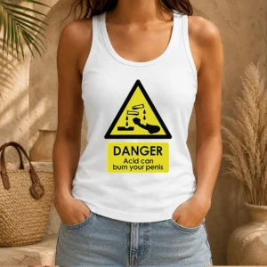Official Danger Acid Can Burn Your Penis Warning Sign Tank Top