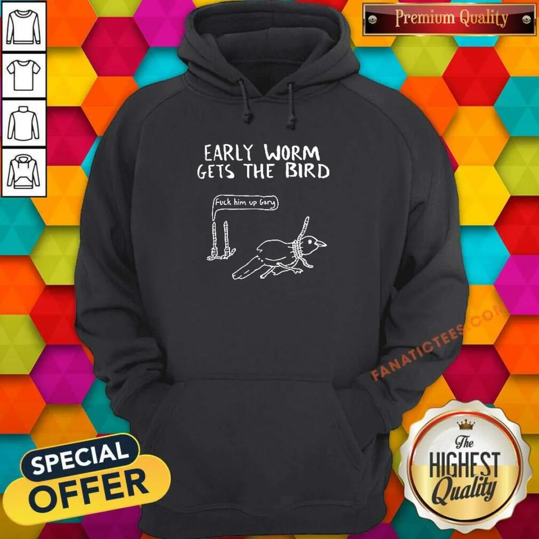 good-early-worm-gets-the-bird-fuck-him-up-gary-cartoon-joke-hoodie Good Early Worm Gets The Bird Fuck Him Up Gary Cartoon Joke Hoodie