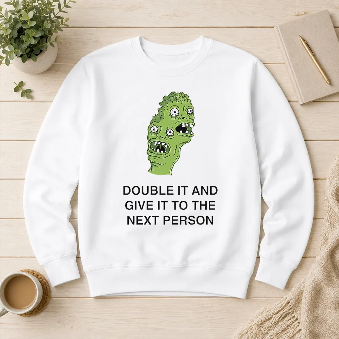 good-funny-double-it-and-give-it-to-the-next-person-meme-sweater Good Funny Double It And Give It To The Next Person Meme Sweater