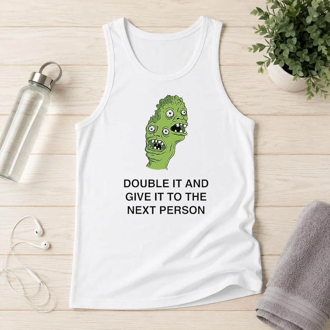 good-funny-double-it-and-give-it-to-the-next-person-meme-tank-top Good Funny Double It And Give It To The Next Person Meme Tank Top