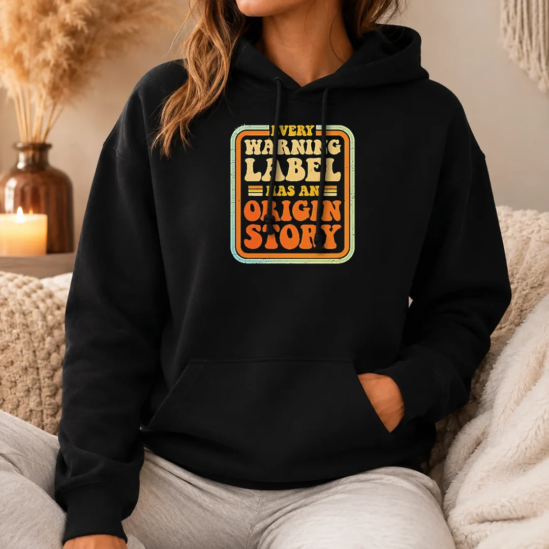 Good Funny Every Warning Label Has An Origin Story Retro Hoodie Good Funny Every Warning Label Has An Origin Story Retro Hoodie