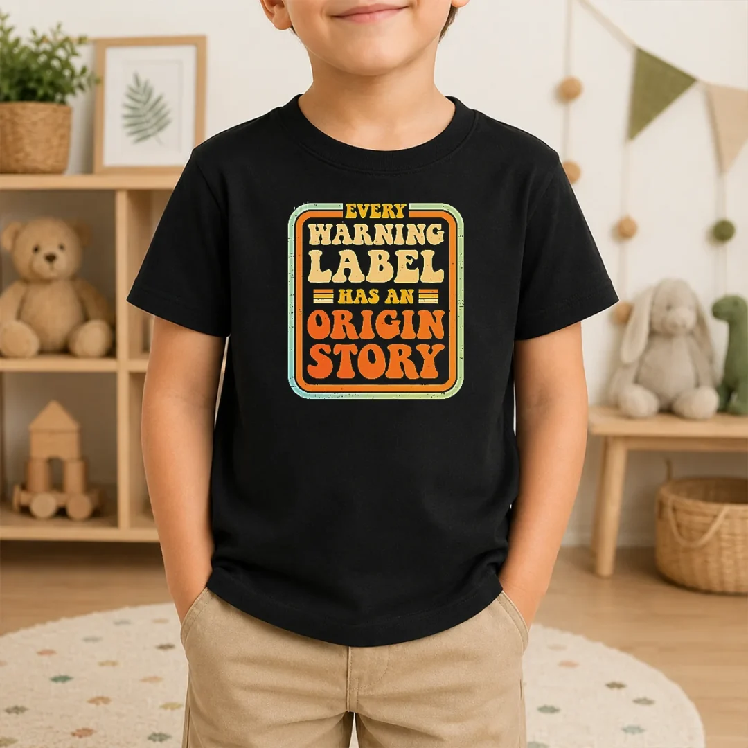 Good Funny Every Warning Label Has An Origin Story Retro Kids T Shirt Good Funny Every Warning Label Has An Origin Story Retro Kids T-Shirt
