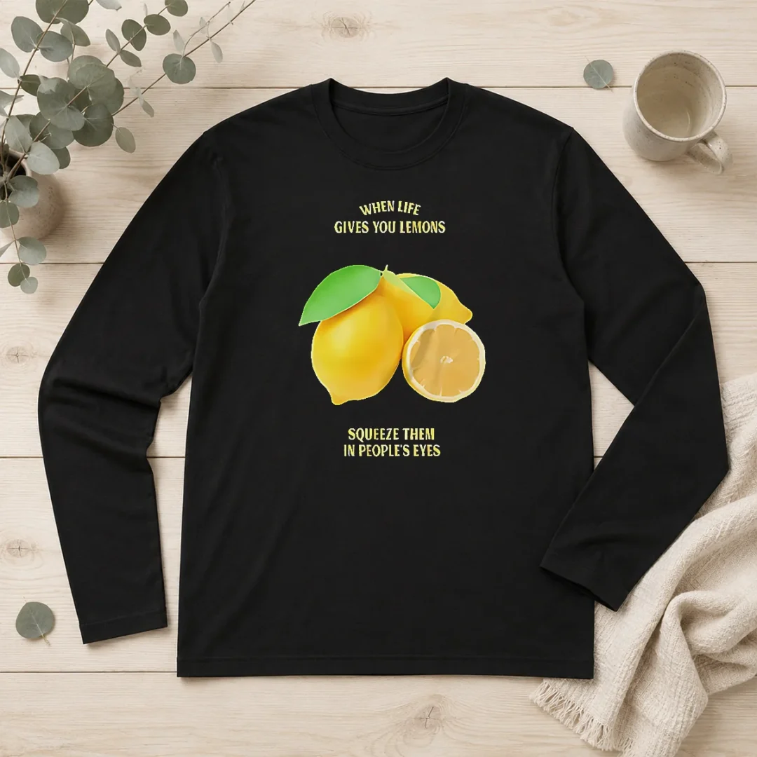 good-funny-when-life-gives-you-lemons-squeeze-them-in-people-s-eyes-long-sleeve-shirt Good Funny When Life Gives You Lemons Squeeze Them In People'S Eyes Long Sleeve Shirt