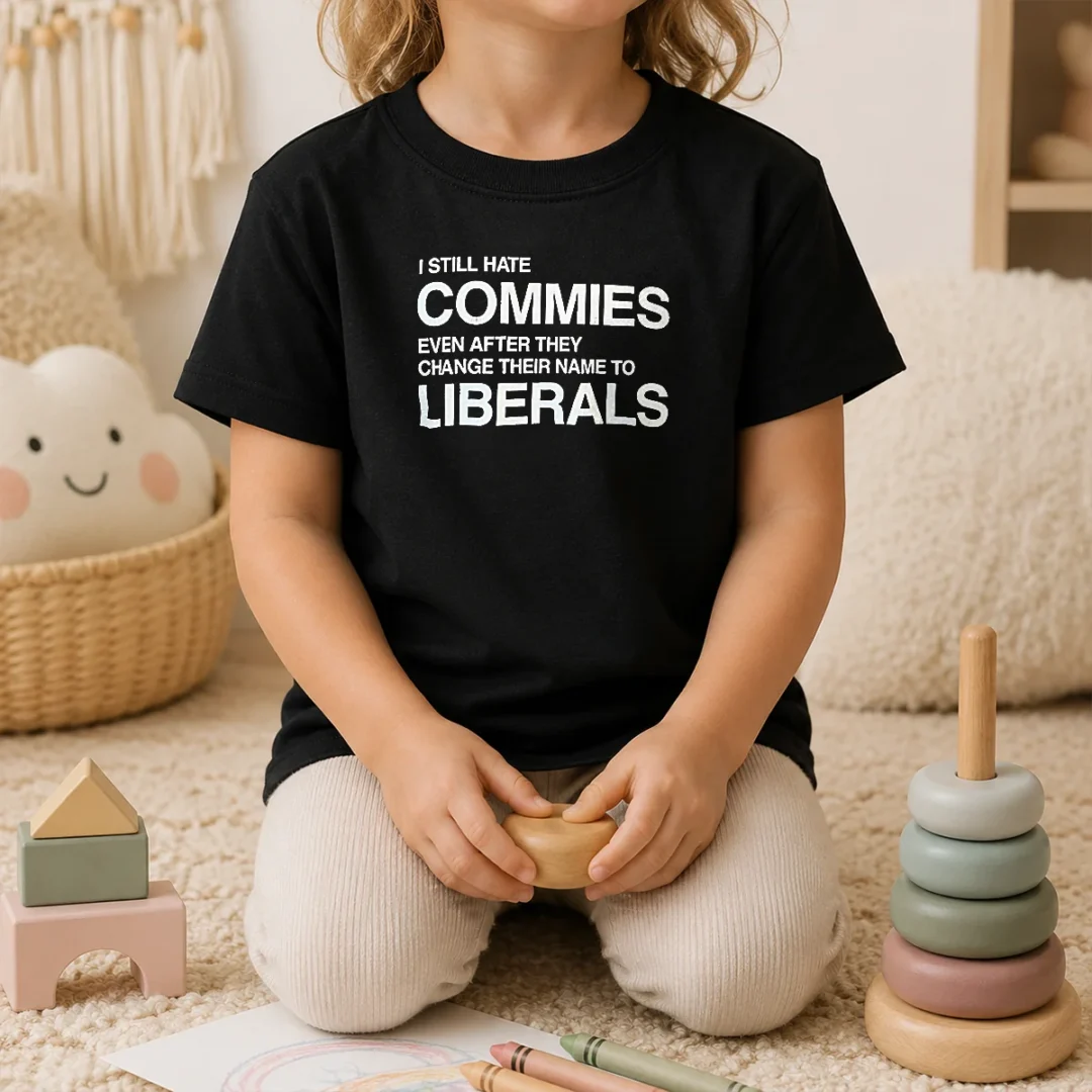 good-i-still-hate-commies-even-after-they-change-their-name-to-liberals-kids-t-shirt Good I Still Hate Commies Even After They Change Their Name To Liberals Kids T-Shirt