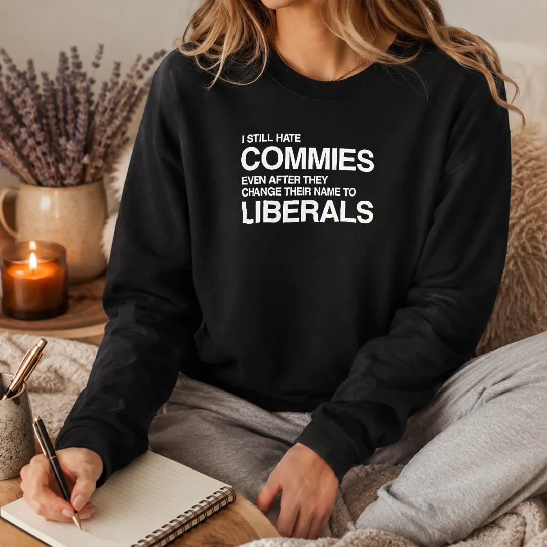 good-i-still-hate-commies-even-after-they-change-their-name-to-liberals-long-sleeve-shirt Good I Still Hate Commies Even After They Change Their Name To Liberals Long Sleeve Shirt