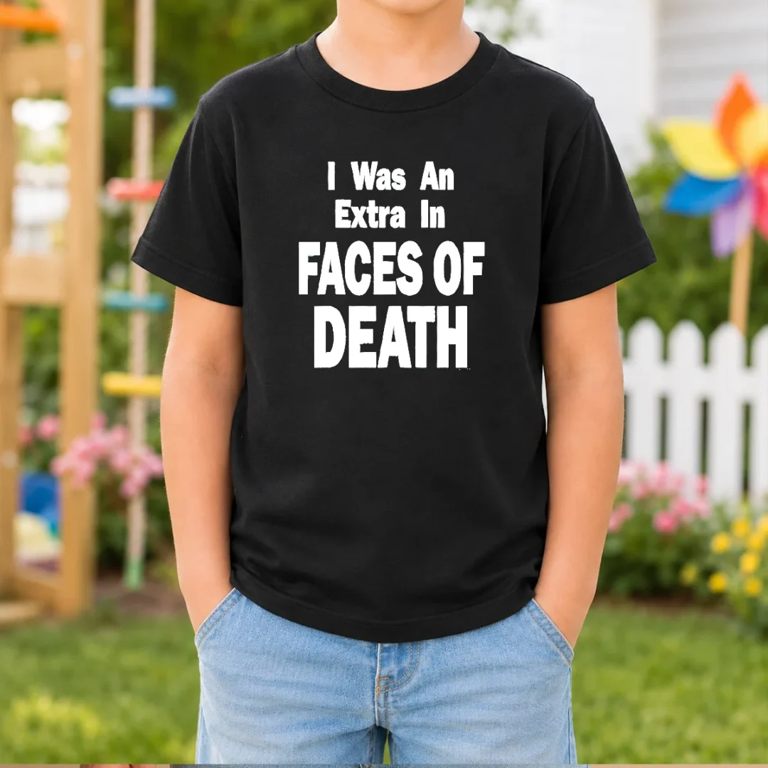 good-i-was-an-extra-in-faces-of-death-kids-t-shirt Good I Was An Extra In Faces Of Death Kids T-Shirt