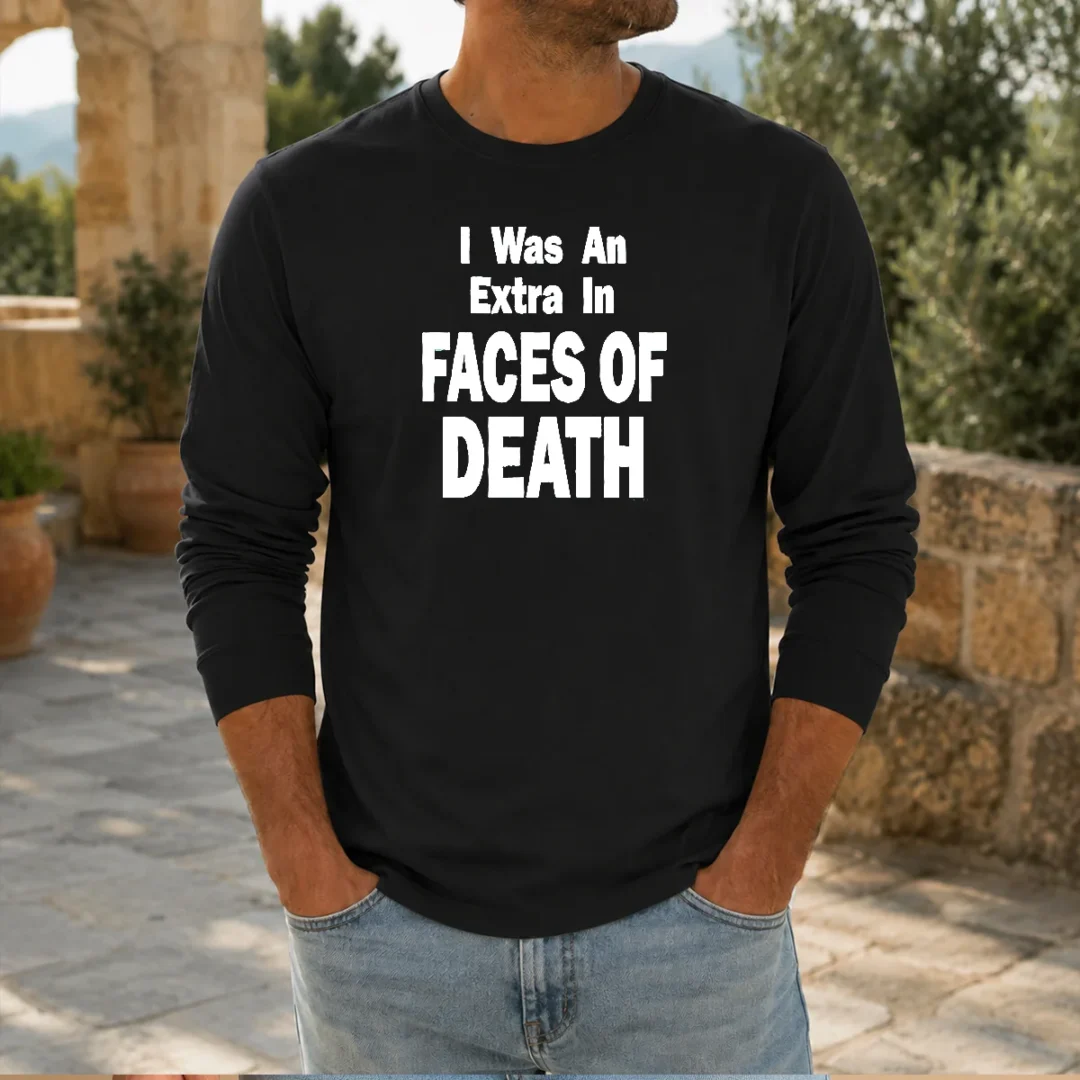 good-i-was-an-extra-in-faces-of-death-long-sleeve-shirt Good I Was An Extra In Faces Of Death Long Sleeve Shirt