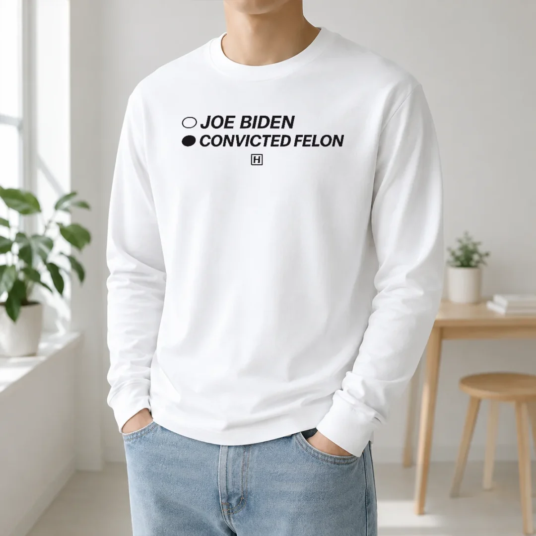 Good Joe Biden Convicted Felon Political Election Long Sleeve Shirt Good Joe Biden Convicted Felon Political Election Long Sleeve Shirt