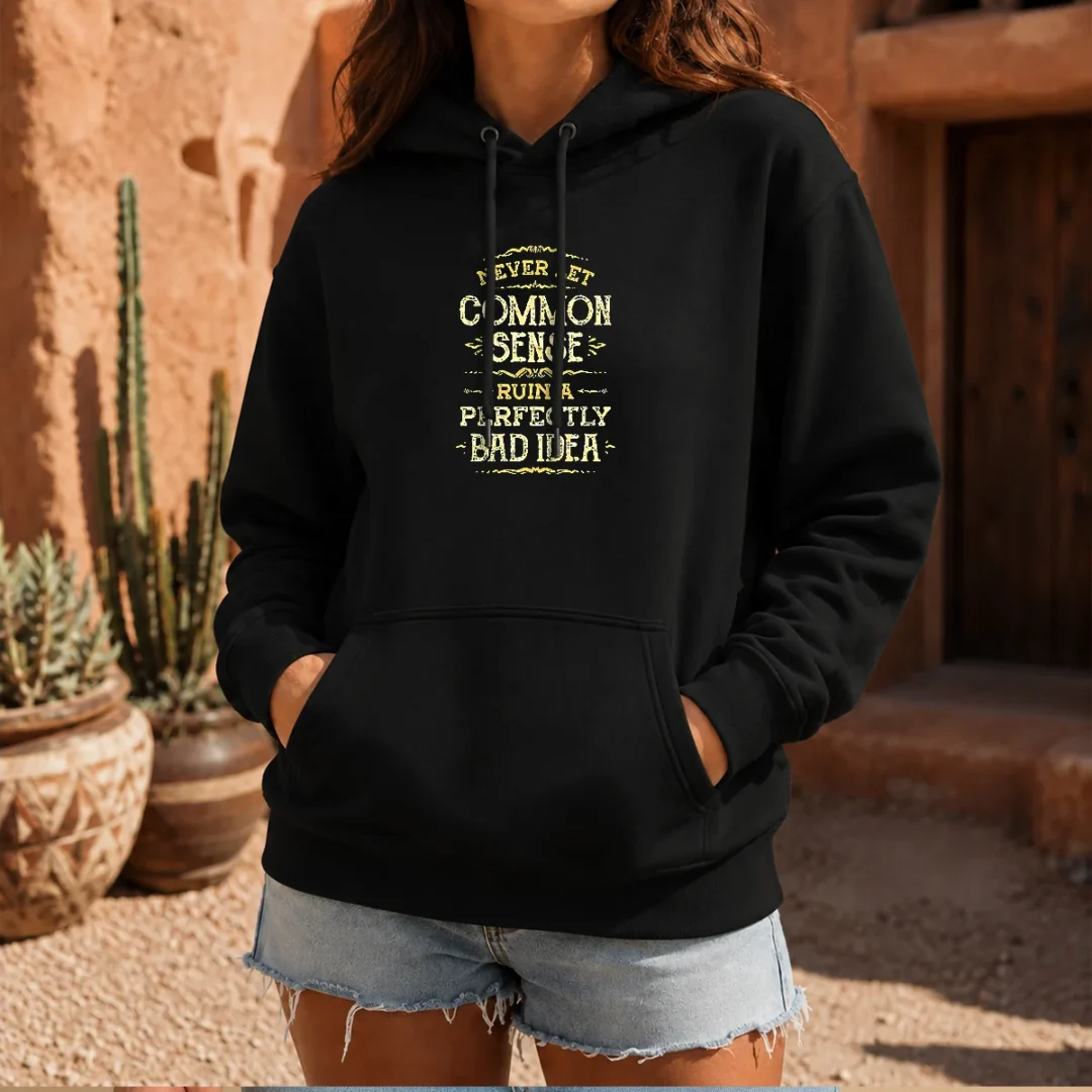 good-never-let-common-sense-ruin-a-perfectly-bad-idea-hoodie Good Never Let Common Sense Ruin A Perfectly Bad Idea Hoodie