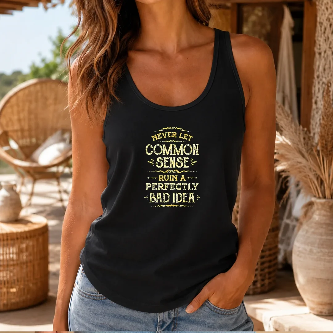 good-never-let-common-sense-ruin-a-perfectly-bad-idea-tank-top Good Never Let Common Sense Ruin A Perfectly Bad Idea Tank Top