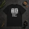 Good Nice Pretty I Only Drink Beer 3 Days A Week Yesterday Today Tomorrow Shirt