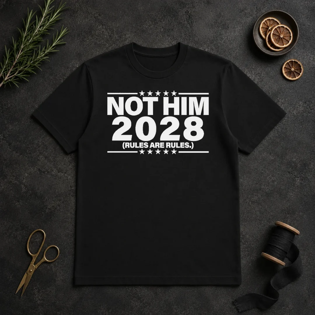 Good Not Him 2028 Rules Are Rules Political t shirt Good Not Him 2028 Rules Are Rules Political