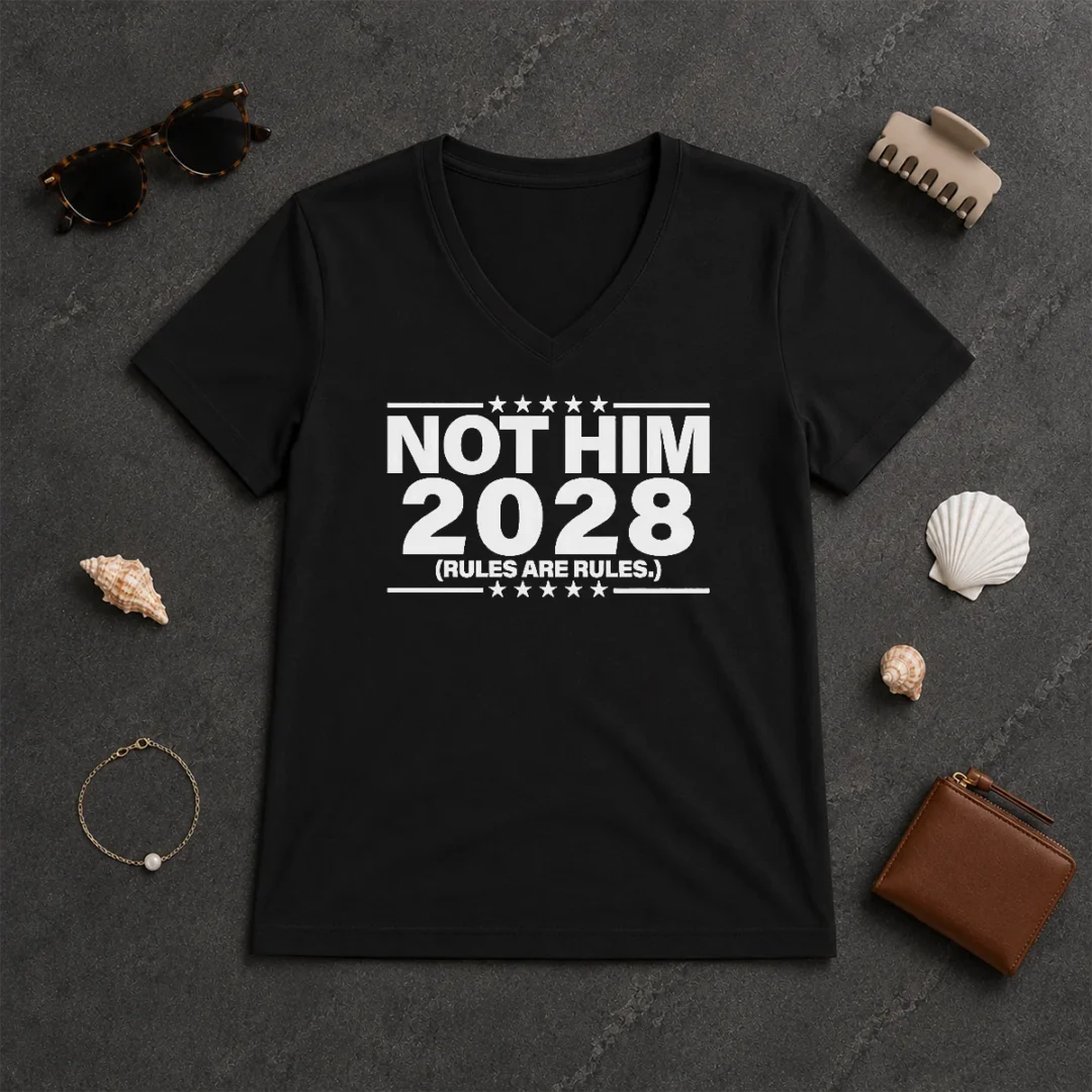 Good Not Him 2028 Rules Are Rules Political V Neck Shirt Good Not Him 2028 Rules Are Rules Political V-Neck Shirt