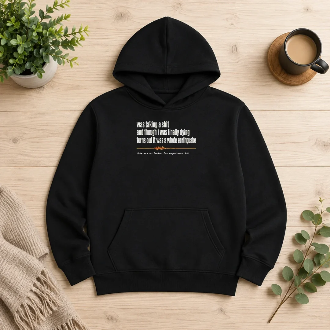 good-official-was-taking-a-shit-and-though-i-was-finally-dying-turns-out-it-was-a-whole-earthquake-hoodie Good Official Was Taking A Shit And Though I Was Finally Dying Turns Out It Was A Whole Earthquake Hoodie