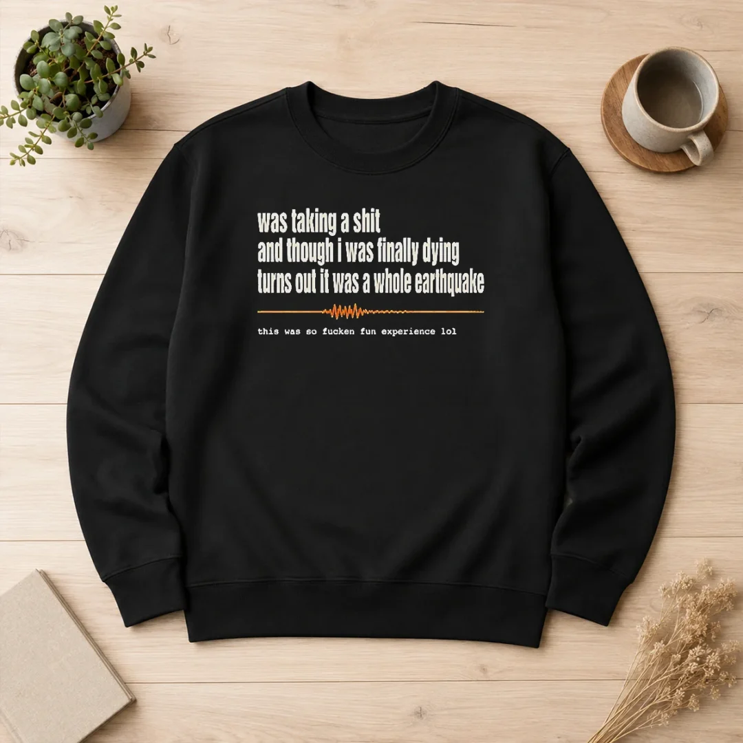 good-official-was-taking-a-shit-and-though-i-was-finally-dying-turns-out-it-was-a-whole-earthquake-sweater Good Official Was Taking A Shit And Though I Was Finally Dying Turns Out It Was A Whole Earthquake Sweater