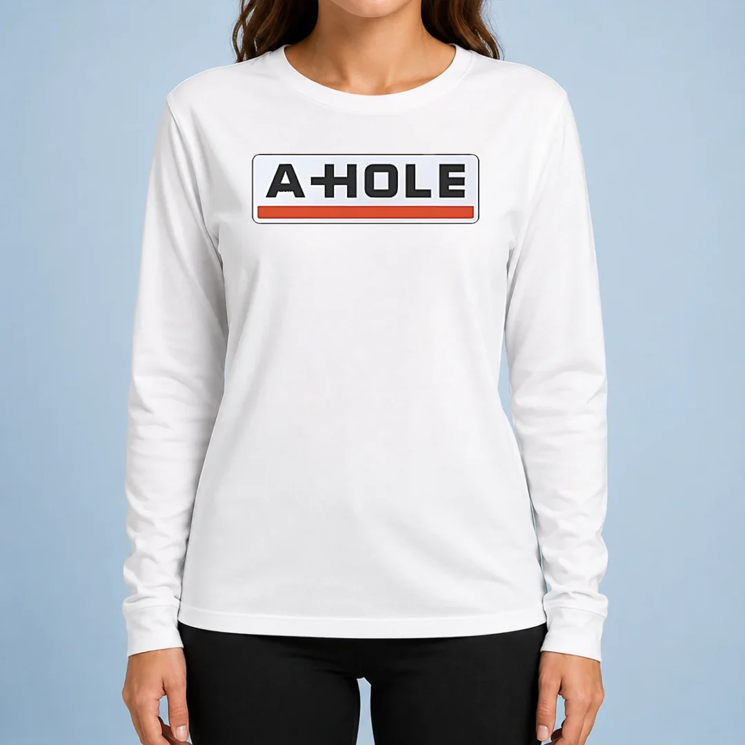 good-original-a-hole-sarcastic-insult-slang-long-sleeve-shirt Good Original A Hole Sarcastic Insult Slang Long Sleeve Shirt