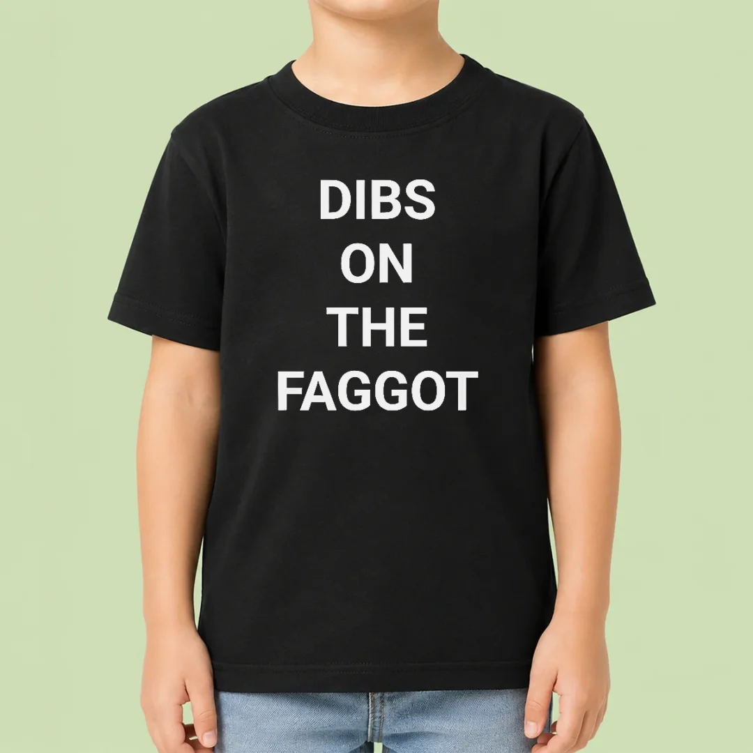 good-pretty-dibs-on-the-faggot-slogan-text-typography-kids-t-shirt Good Pretty Dibs On The Faggot Slogan Text Typography Kids T-Shirt