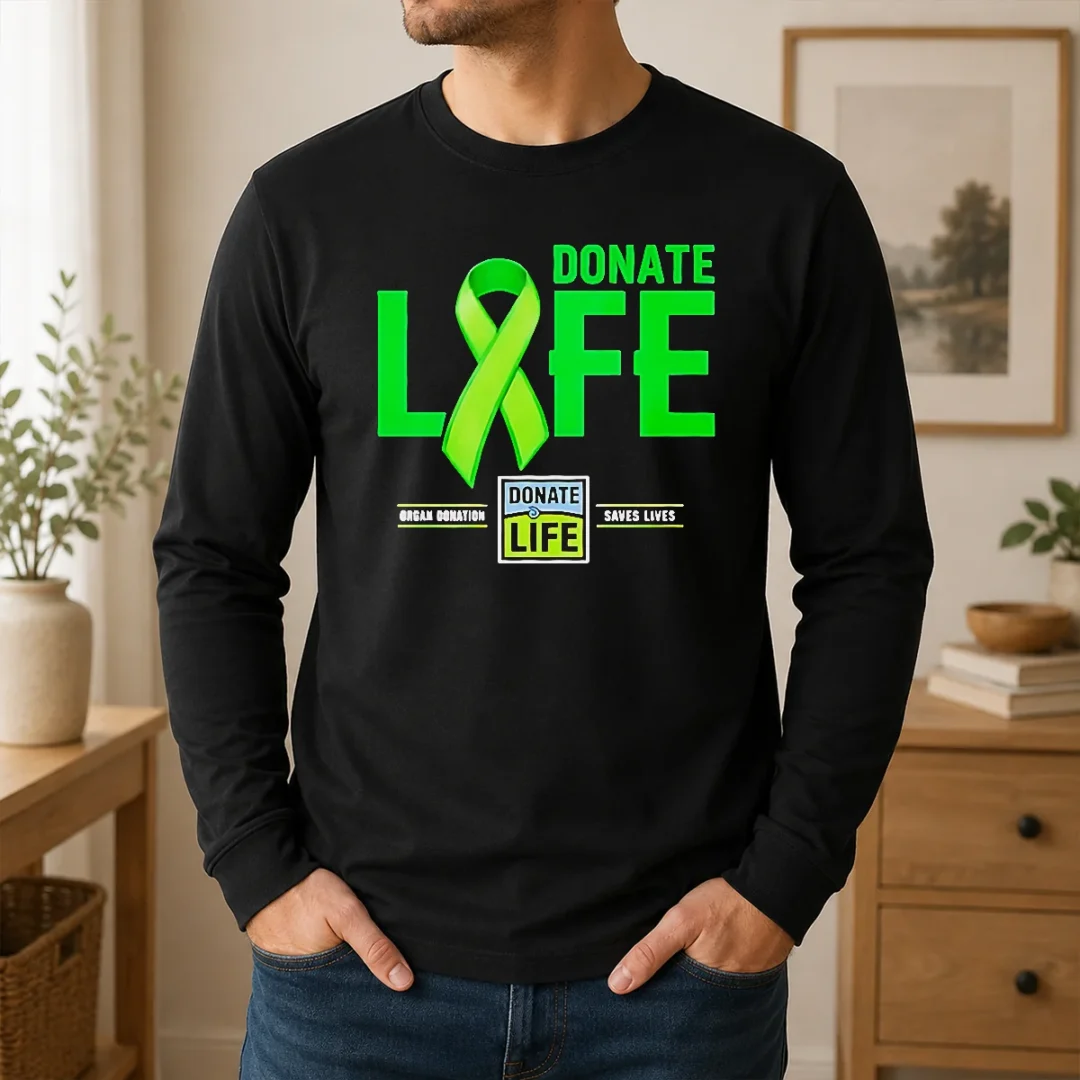 Good Pretty Donate Life Organ Donation Saves Lives Donate Life Long Sleeve Shirt Good Pretty Donate Life Organ Donation Saves Lives Donate Life Long Sleeve Shirt