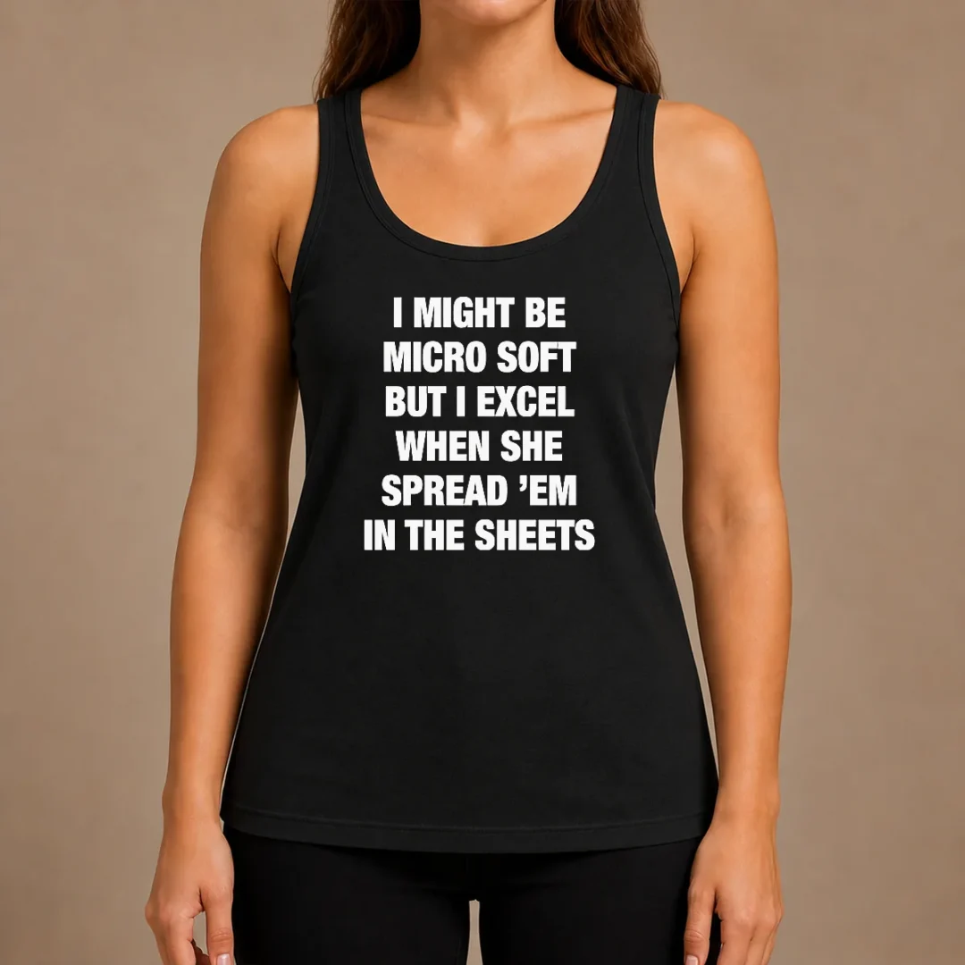 good-pretty-i-might-be-micro-soft-but-i-excel-when-she-spread-em-in-the-sheets-tank-top-3 Good Pretty I Might Be Micro Soft But I Excel When She Spread 'Em In The Sheets Tank Top