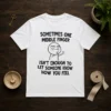Good Sometimes One Middle Finger Isn'T Enough To Let Someone Know How You Feel