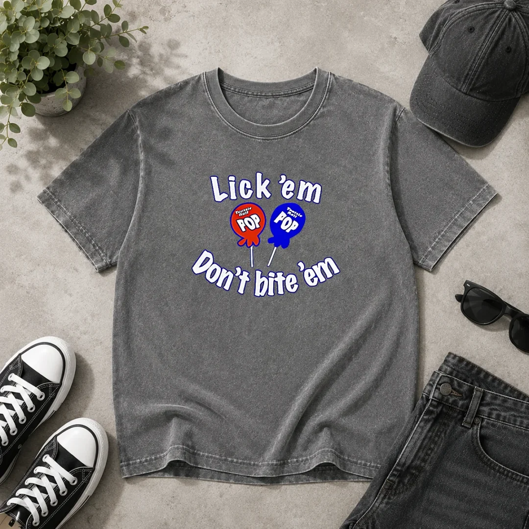 good-tootsie-pop-candy-lick-em-don-t-bite-em-washed-t-shirt Good Tootsie Pop Candy Lick Em Don'T Bite 'Em Washed T-Shirt